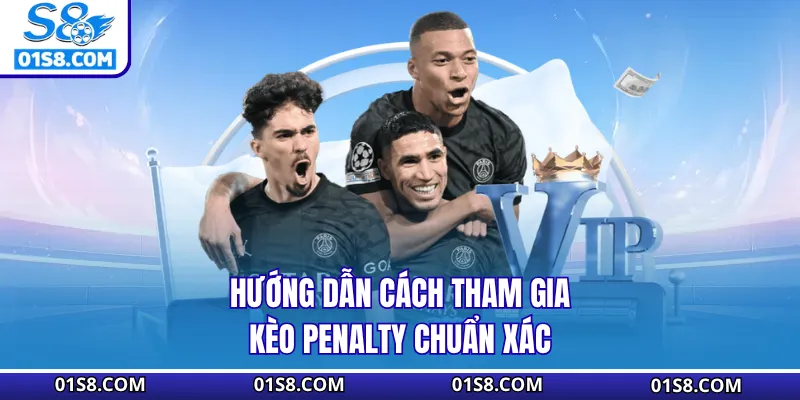 Hướng dẫn cách tham gia kèo Penalty chuẩn xác