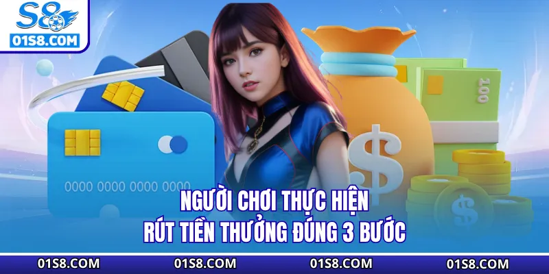 Người chơi thực hiện rút tiền thưởng đúng 3 bước