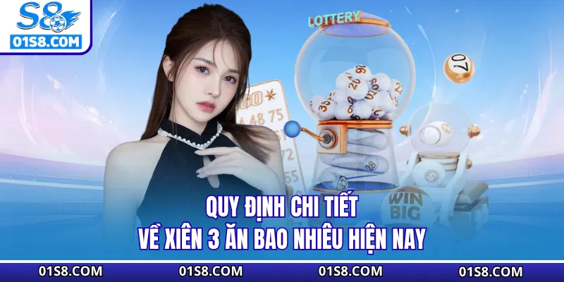 Quy định chi tiết về xiên 3 ăn bao nhiêu hiện nay